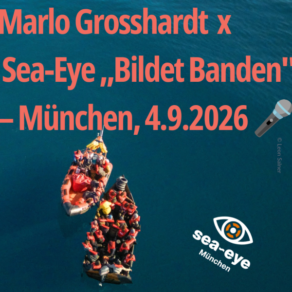 Marlo Grosshardt x Sea-Eye „Bildet Banden" – München, 4.9.2026 🎤